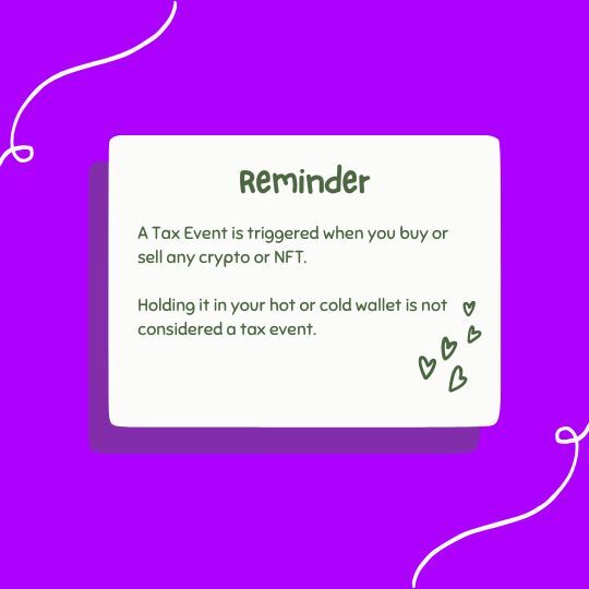 A Tax Event is triggered when you buy or sell any crypto or NFT