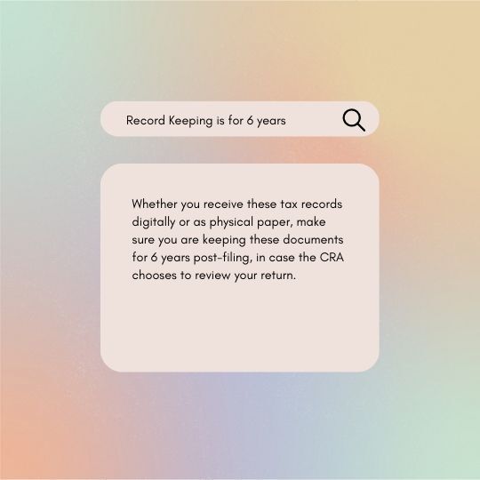 You have to keep tax records for 6 years should the Canada Revenue Agency wish to audit.