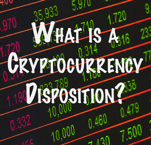 What is a Cryptocurrency Disposition? 